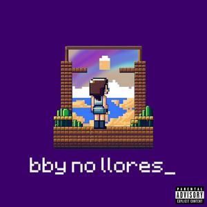 bby no llores (feat. Lekok) [Explicit]