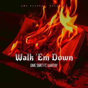 Walk 'Em Down (feat. LuhTay) (Explicit)