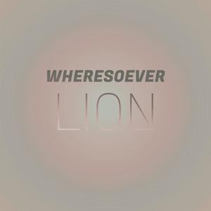 Wheresoever Lion