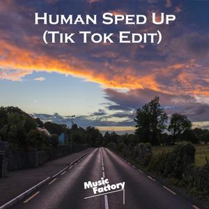 Human Sped Up (Tik Tok Edit) - Remix