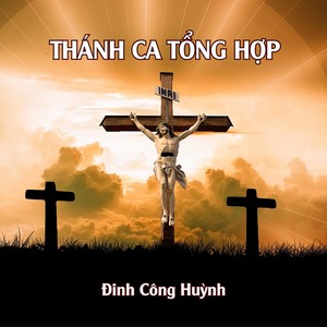 Thánh Ca Tổng Hợp - Đinh Công Huỳnh