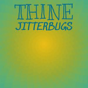 Thine Jitterbugs