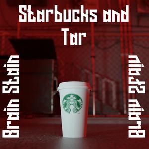 Starbucks and Tar (Explicit)