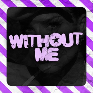 WITHOUT ME