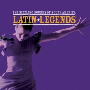 Latin Legends … The Sizzling Sounds of South America