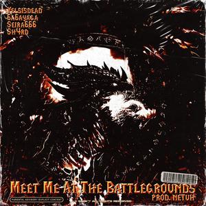 MEET ME AT THE BATTLEGROUND$ (feat. 6a6ayaga, Seira666 & Sh4rd) (Explicit)