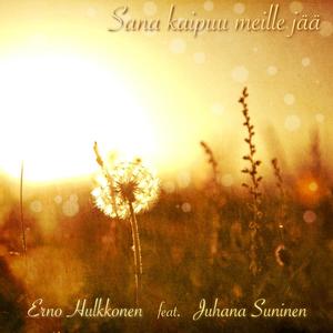 Sana kaipuu meille jää (feat. Juhana Suninen)