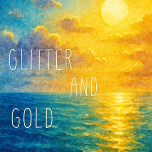 Glitter and Gold