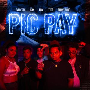 Pic Pay(feat. Evereste, Kan, Fer, Efidê & Thany Blue) (Explicit)