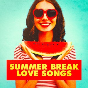 Summer Break Love Songs