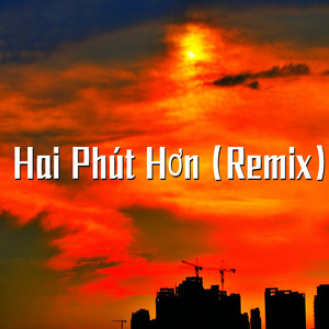 Hai Phút Hơn (Remix)