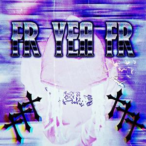 FR YEA FR (Explicit)
