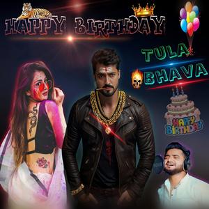 Happy Birthday Tula Bhava
