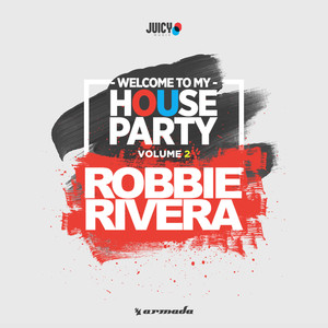 Welcome To My House Party, Vol. 2 (Selected by Robbie Rivera)