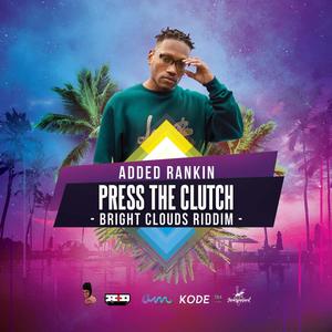 Press the clutch (feat. Added Rankin) [Explicit]