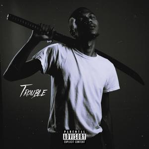 Trouble (Explicit)