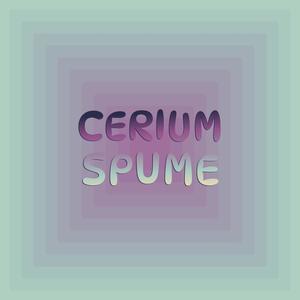 Cerium Spume