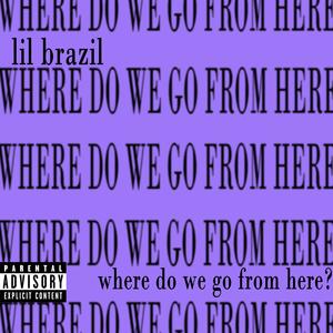 where do we go from here? (Explicit)