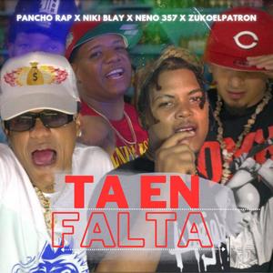 Ta en falta (feat. Pancho Rap, Neno 357 & Zuko El Patron)