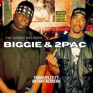 Biggie & 2pac (feat. Bryant Herrera) (Explicit)