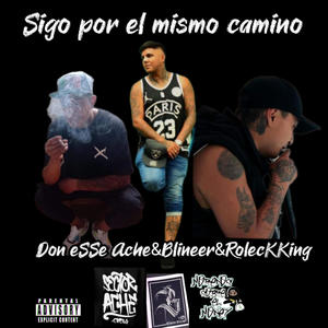 Sigo por el mismo camino (feat. Don Ese Ache ML & Blineer) [Explicit]