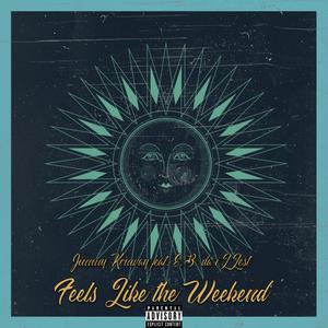 Feels Like the Weekend (feat. E.B. da iLLest) [Explicit]