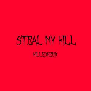 steal my kill (Explicit)