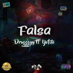 Falsa (feat. Drugggyy & Yofito) (Explicit)