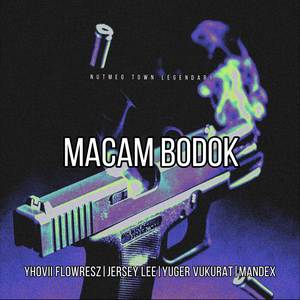 Macam Bodok (feat. Yhovii Flowresz, Yuger Vukurat & Mandex File)