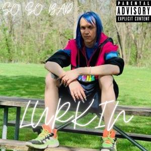 Lurkin (Explicit)