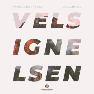 Velsignelsen (feat. Olle-Petter Olsen, Garness, Lisa Børud, Vetle Jarandsen, David Andre Østby, Anita Gjerlaug, Karoline Neteland, Marius Wigardt & Jan Honningdal)