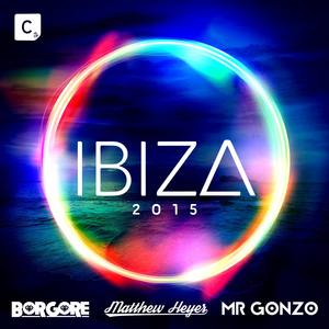 Ibiza 2015(Mixed by Borgore, Matthew Heyer & Mr. Gonzo)