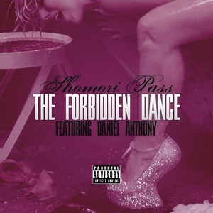 Shomori Pass - The Forbidden Dance(feat. Daniel Anthony) (Explicit)