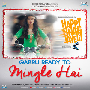 Gabru Ready to Mingle Hai (From "Happy Bhag Jayegi") - Single