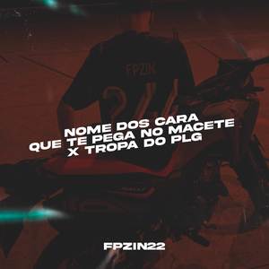 NOME DOS CARA QUE TE PEGA NO MACETE x TROPA DO PLG (Explicit)