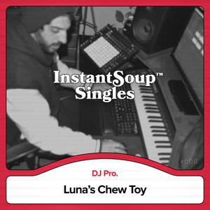 Luna's Chew Toy (feat. DJ Pro.)