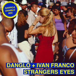 Strangers Eyes (Garpo & Danglo Mix)