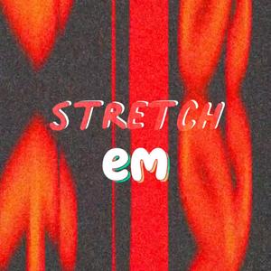 Stretch Em (Explicit)