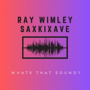 What's that Sound? (feat. Ray Wimley & SaxKixAve)