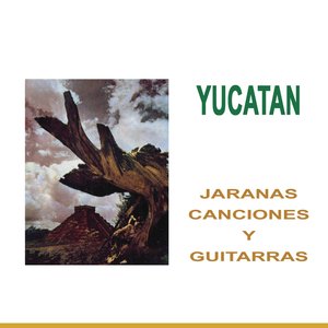 Yucatán - Jaranas, Canciones y Guitarras