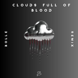 Clouds full of Blood (Bolle Remix)