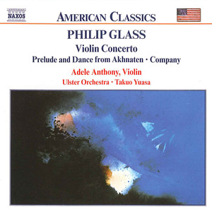 Glass, P.: Violin Concerto / Company / Prelude from Akhnaten