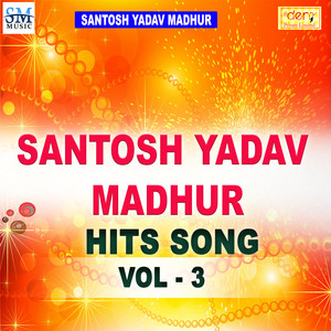Santosh Madhur Bhojpuri Hits Vol-3