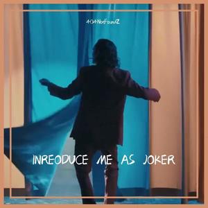 INTRODUCE ME AS JOKER