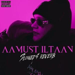AAMUST ILTAAN [Pidän Mun Doupeist Freestyle] (Slowed Down + Reverb) (Explicit)