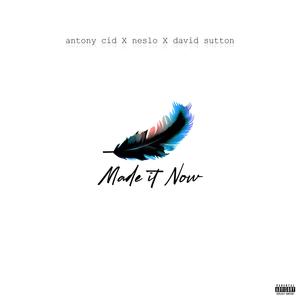 Made It Now (feat. David Sutton & Neslo)