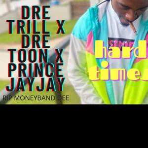 Hard Times MoneyBand Dee Tribute (feat. Dre Toon & Prince JayJay) [Explicit]