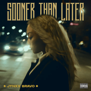 Sooner Than Later (Explicit)