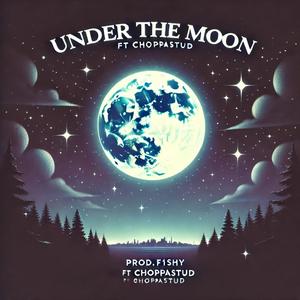 Under The Moon (feat. ChoppaStud) [Explicit]