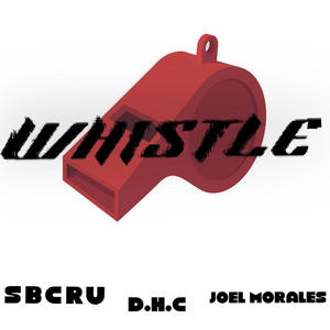 Whistle (feat. Joel Morales & D.H.C)